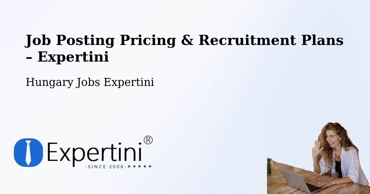 Job Posting Pricing & Recruitment Plans – Szada - Szada, Hungary Jobs Expertini